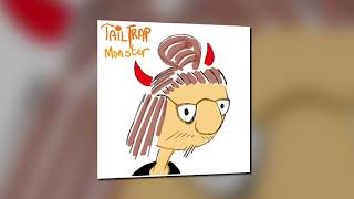 Tailtrap - Monster