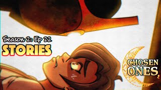 [DnD] Chosen Ones || S2: Ep. 22 - Stories