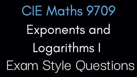 Exam Style Logarithm and Exponentials Questions Part 1 | CIE A-Level Maths 9709