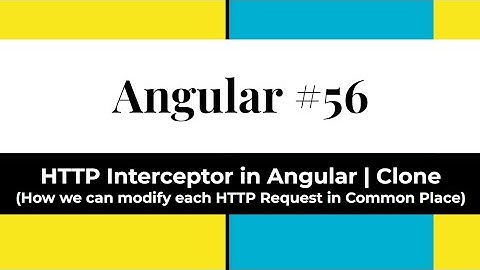 Angular #56 - HTTP Interceptor | Clone (How we can modify each HTTP Request in Common Place)