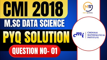 CMI M.Sc Data Science 2018 | CMI PYQ Solution | Question No- 01 || Mathstats @8810409392