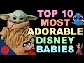 Top 10 Most ADORABLE Disney Babies
