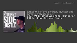 S.S.H #51: James Walsham; Founder of Fitlab UK and Personal Trainer