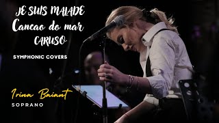 Irina Baiant - Cancao do mar, Je suis malade, Caruso I Symphonic covers