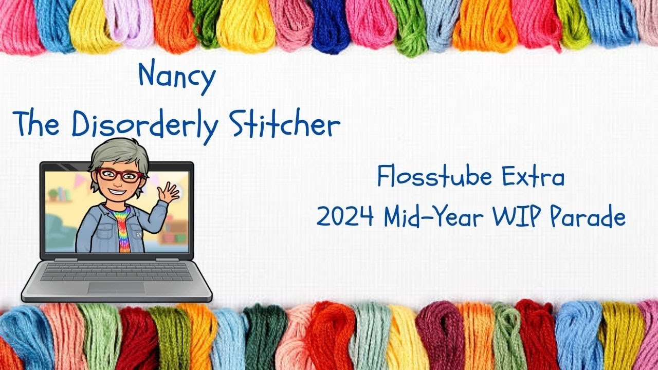 Flosstube Extra:  2024 Mid-Year WIP Parade