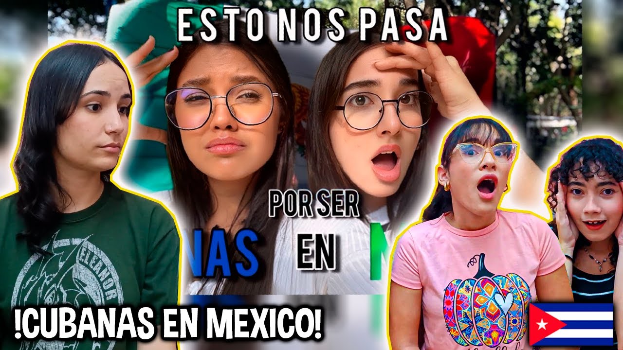 ESTO NOS PASA POR SER CUBANAS🇨🇺 EN MÉXICO🇲🇽 - CUBANAS REACCIONAN