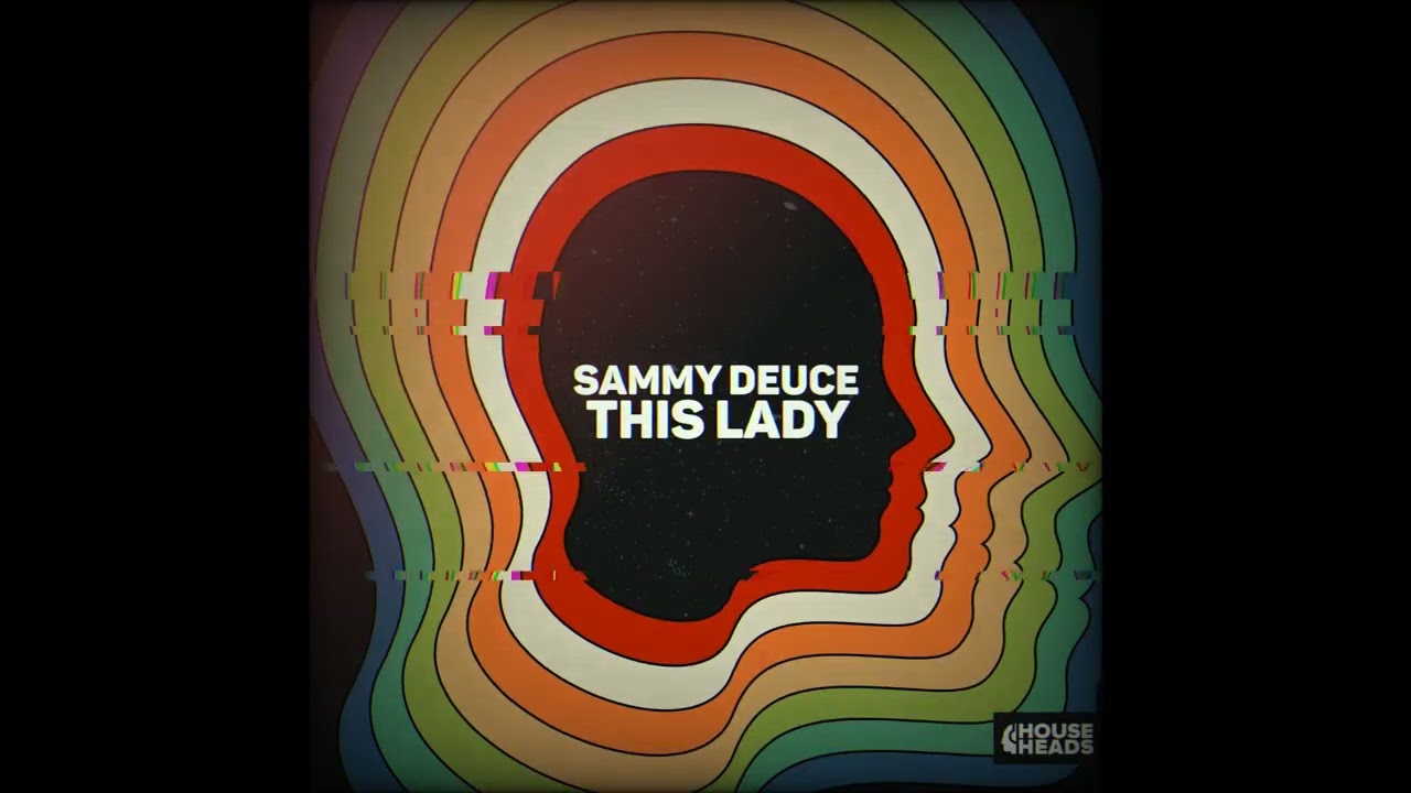 Guarda Sammy Deuce - This Lady (Extended Mix) su YouTube Guarda Sammy Deuce - This Lady (Extended Mix) su YouTube