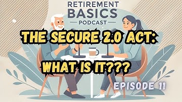 Secure 2.0 Act: The Game-Changer for Your Retirement Savings