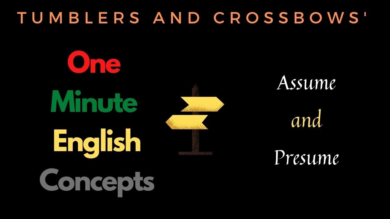 Assume and Presume - One Minute English Concepts (Learn English / English tips / Vocabulary)