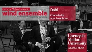 Carnegie Mellon Wind Ensemble: Dahl - Concerto for Alto Saxophone