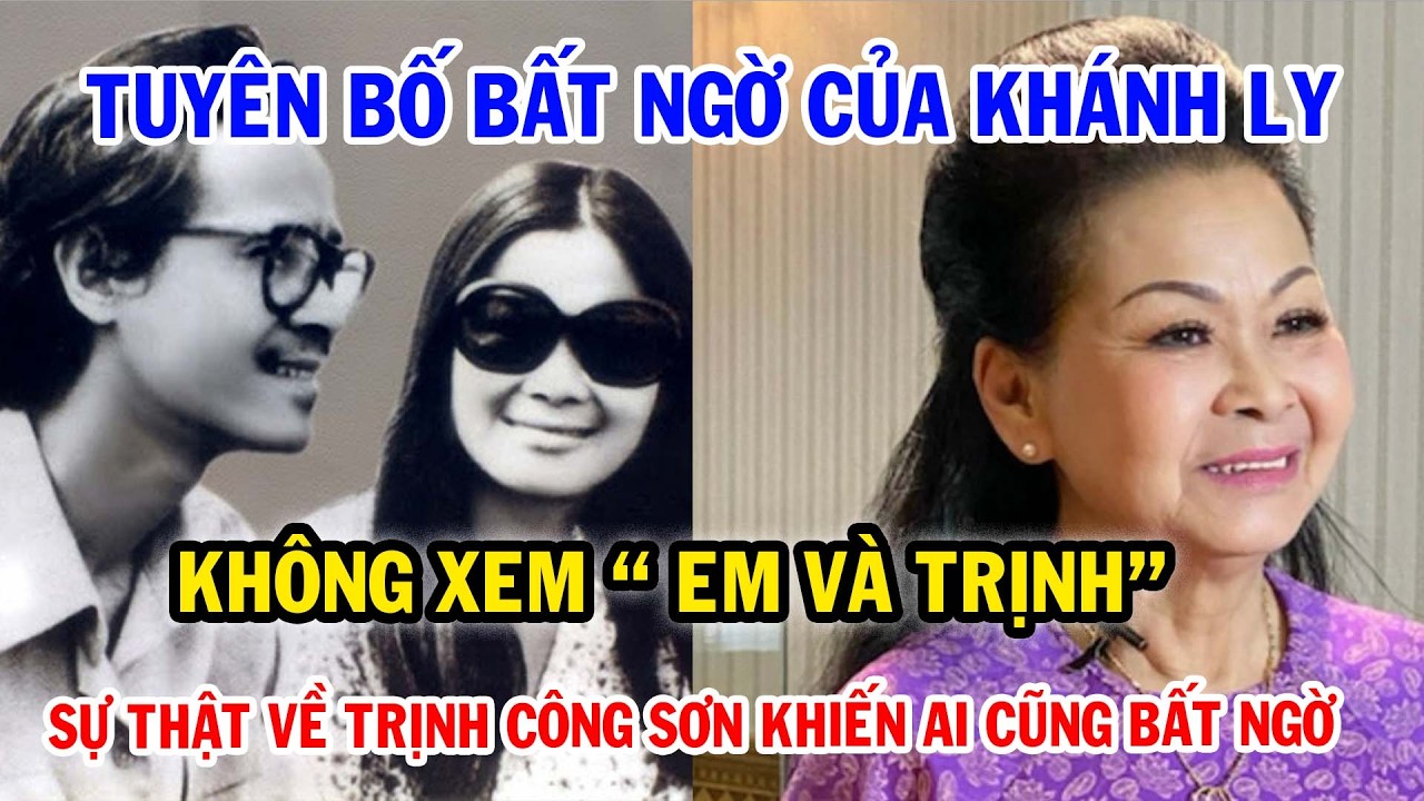 Khánh Ly Tuyên Bố Không Xem “Em và Trịnh” – Sự Thật Về Trịnh Công Sơn Gây Bất Ngờ?