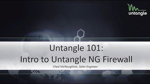 Untangle 101: Intro to Untangle NG Firewall