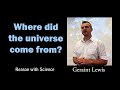 Where did the universe come from  geraint lewis  reason with science  gravity  quantum physics