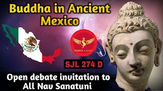 SJL274D | Buddha in Ancient America | Open Debate Invitation to All Nav SanTuni | Science Journey