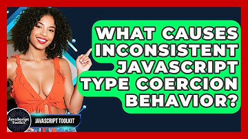 What Causes Inconsistent JavaScript Type Coercion Behavior? - JavaScript Toolkit