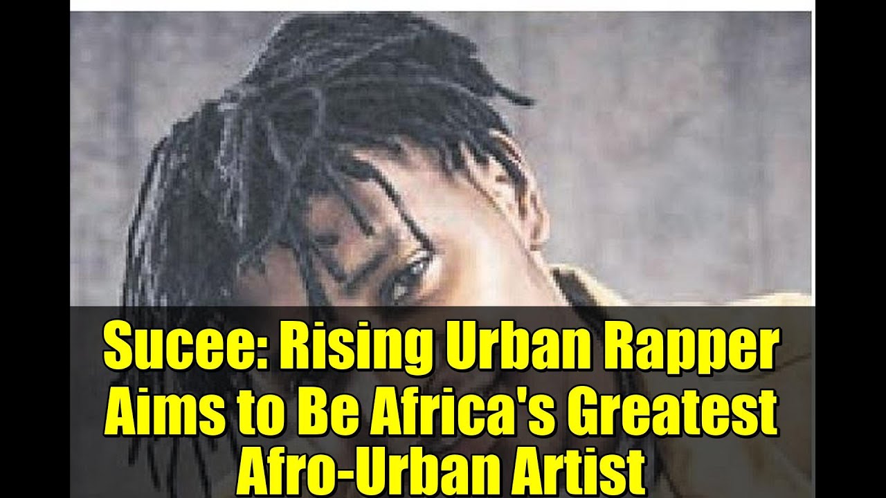 Sucee: Rising Urban Rapper Aims to Be Africa's Greatest Afro-Urban Artist