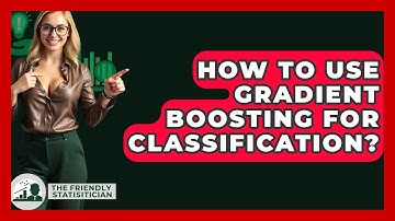 How To Use Gradient Boosting For Classification? - The Friendly Statistician