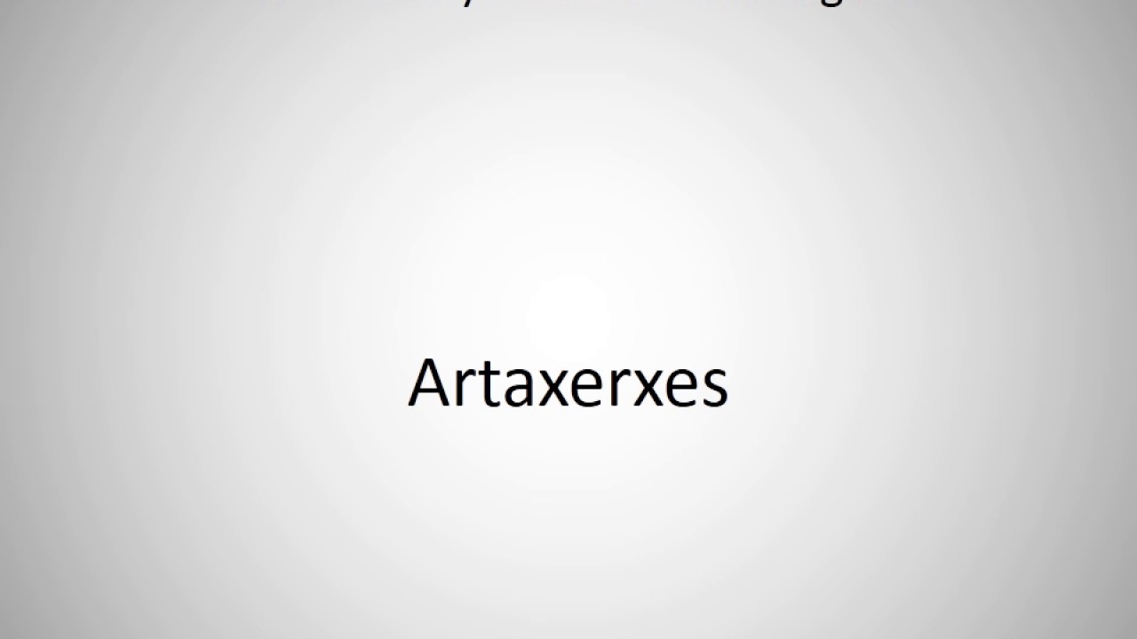 How To Say Artaxerxes In English YouTube how-to-say-artaxerxes-in-english-youtube