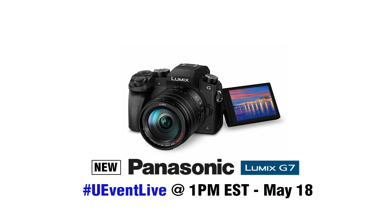 Panasonic Lumix G7 Reveal - #UEventLive - YouTube