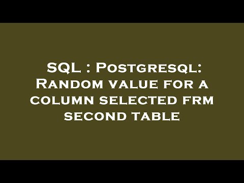 SQL : Postgresql: Random value for a column selected frm second table