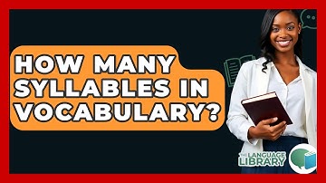 How Many Syllables In Vocabulary? - The Language Library