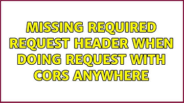 Missing required request header when doing request with CORS anywhere