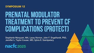 NACFC 2025 | S12: PRenatal MOdulator Treatment to PrEvent Cystic Fibrosis ComplicaTions (PROTECT)
