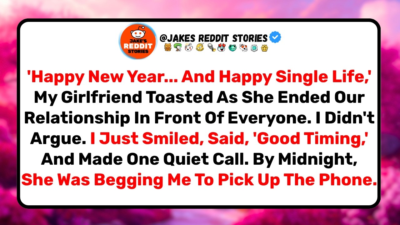 At midnight, my girlfriend raised her glass in front of 25 people and announced, "Happy New Year, everyone, and happy single life." She'd planned this for weeks with her sister, and I knew it was...