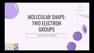 Molecular Shape: Two Electron Groups