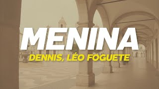 DENNIS, Léo Foguete - Menina (Letra)