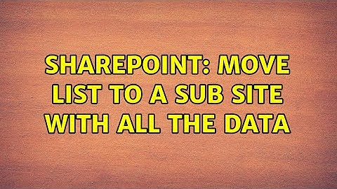 Sharepoint: move list to a sub site with all the data (2 Solutions!!)