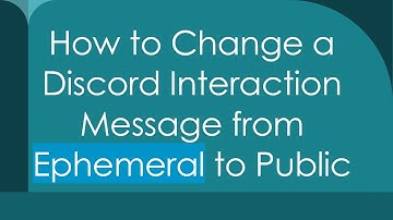 How to Change a Discord Interaction Message from Ephemeral to Public