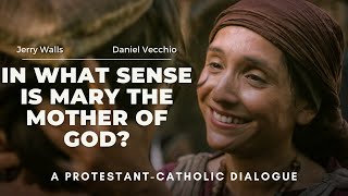 In what sense is Mary the Mother of God? - Jerry Walls & Daniel Vecchio