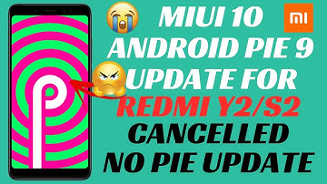 Redmi Y2 Android 9 Pie Update Cancelled | BAD NEWS | ANDROID PIE UPDATE CANCELLED FOR REDMI Y2/S2