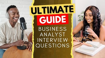 Top 10 Business Analyst Interview Questions & Answers | How To Be A Business Analyst
