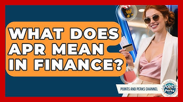 What Does APR Mean in Finance? | Points and Perks Channel News