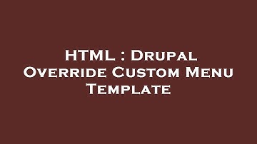 HTML : Drupal Override Custom Menu Template