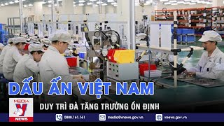 Dấu ấn Việt Nam: Duy trì đà tăng trưởng ổn định - Thế giới 360 - VNEWS