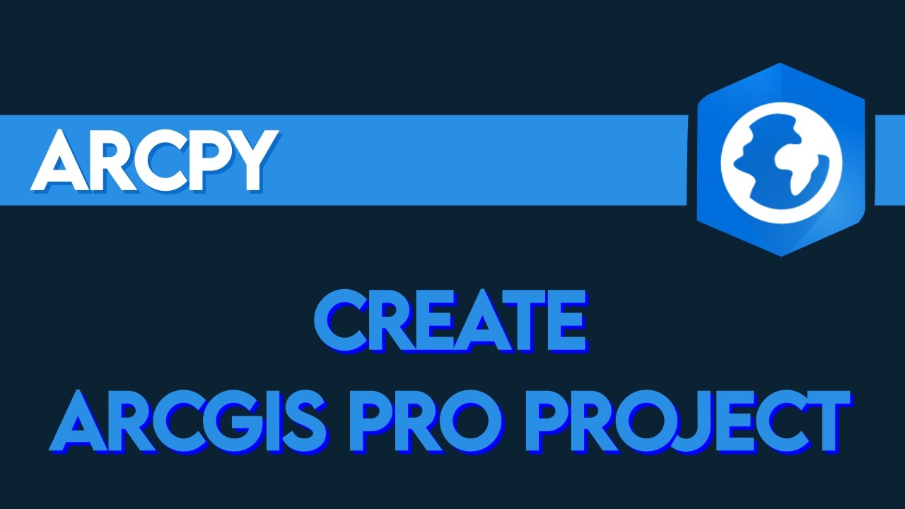 Creating an ArcGIS Pro Project (aprx) with ArcPy | Python for ArcGIS ...