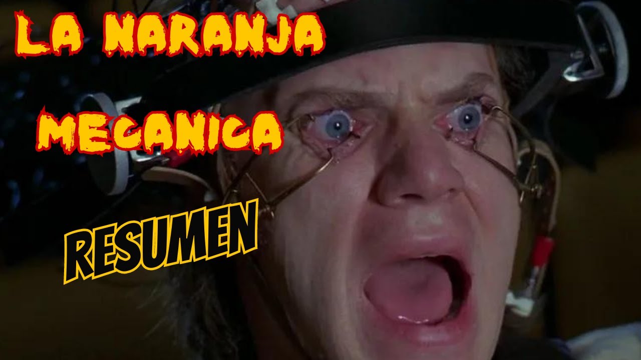 LA NARANJA MECANICA | RESUMEN - YouTube