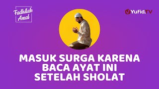 Baca Ayat ini Setelah Sholat Menjadi Sebab Masuk Surga - Fadhilah Amal Yufid TV