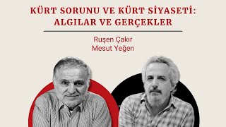 Ruşen Çakır & Mesut Yeğen | Kürt sorunu ve Kürt siyaseti: Algılar ve gerçekler