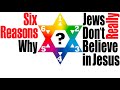 6 REASONS WHY JEWS DON'T BELIEVE IN JESUS –Reply2 One for Israel Eitan Bar 3 Reasons Why Jews Don’t…