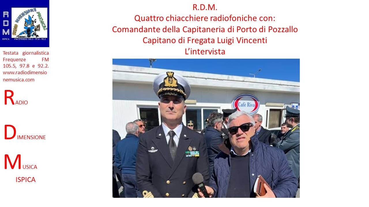 R.D.M. - QUATTRO CHIACCHERE CON IL COMANDANTE DELLA CAPITANERIA DI PORTO DI POZZALLO LUIGI VINCENTI