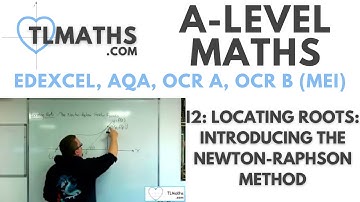 A-Level Maths: I2-06 Locating Roots: Introducing the Newton-Raphson Method