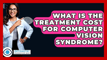 What Is The Treatment Cost For Computer Vision Syndrome? - Optometry Knowledge Base