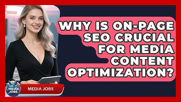 Why Is On-page SEO Crucial For Media Content Optimization? - Media Jobs