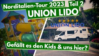 Union Lido 2023 HAMMER 5 Sterne Campingplatz für Familien mit Kindern Norditalien-Tour 23 | VLOG#2