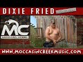 Moccasin Creek-Dixie Fried (Official Music Video)