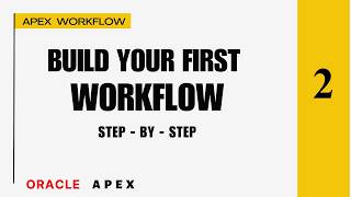 2. Create Your First Workflow in Oracle APEX | Parameters, Variables, Versions...
